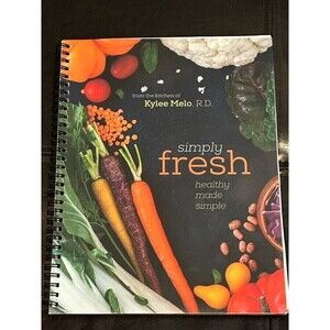 Simply Fresh Healthy Made Simple Kylee Melo, R.D.